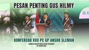 Gus Hilmy “Tidak boleh ada lagi perpecahan di antara kita. Tidak ada Ansor Muhajirin, yang ada hanyalah Ansor.