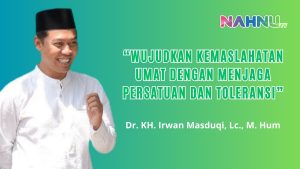 Dr. KH. Irwan Masduqi: Wujudkan Kemaslahatan Umat dengan Menjaga Persatuan dan Toleransi