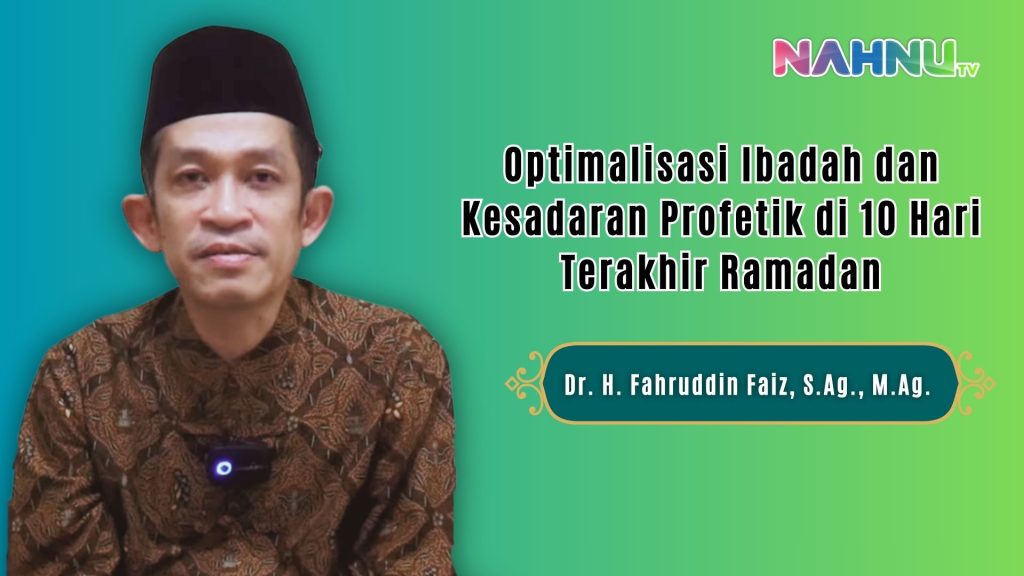 Optimalisasi Ibadah dan Kesadaran Profetik di 10 Hari Terakhir Ramadan