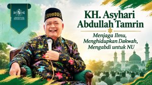 Selamat Jalan KH. Asyhari Abdullah Tamrin: Menjaga Ilmu, Menghidupkan Dakwah, Mengabdi untuk NU